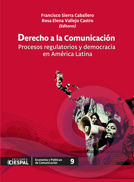 Derecho a la comunicación. Procesos regulatorios y democracia en América Latina y Ecuador