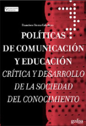 Políticas de Comunicación y Educación. Crítica y desarrollo de la sociedad del conocimiento