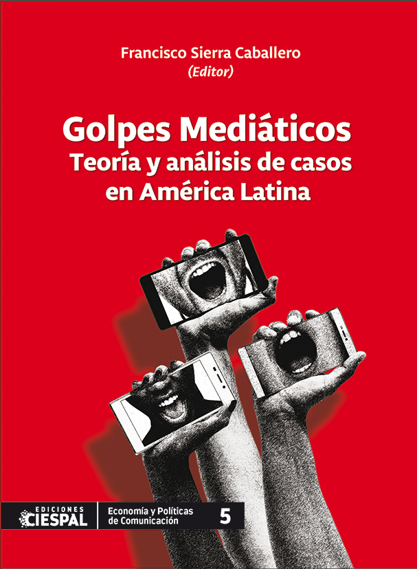 Golpes Mediáticos. Teoría y análisis de casos en América Latina