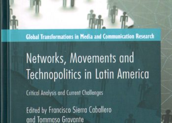 Networks, Movements and Technopolitics in Latin America. Critical Analysis and Current Challenges.