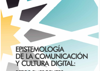 Epistemología de la Comunicación y Cultura Digital. Retos emergentes