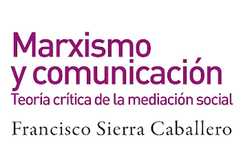 El catedrático de la US Francisco Sierra publica el libro «Marxismo y Comunicación»