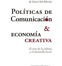 Políticas de Comunicación y Economía Creativa. El reto de la cultura y el desarrollo local