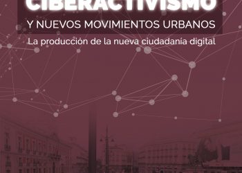 Ciberactivismo y nuevos movimientos urbanos. La producción de la nueva ciudadanía digital